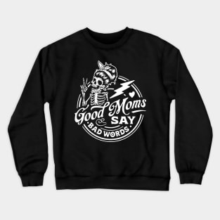 Good Moms Say Bad Words Skeleton Crewneck Sweatshirt